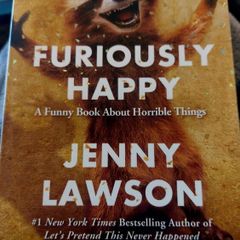 Furiously Happy.  Jenny Lawson