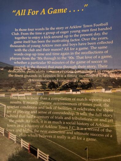 All For A Game.  A History Of  Arklow Town Football  Club 1948 -1998. Large Volume  First Edition Paperback In Very Good Condition.