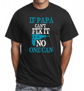 If Papa Can't Fix It No One Can Funny Fathers T-shirt Great Birthday Gift