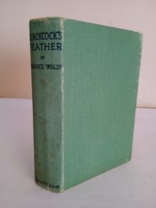Blackcock's Feather: A Plain Cloak-and-Sword Story. Rendered from the Scots and Gaelic by Maurice Walsh (HQ138)