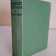 Blackcock's Feather: A Plain Cloak-and-Sword Story. Rendered from the Scots and Gaelic by Maurice Walsh (HQ138)