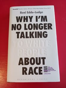 Why I'm No Longer Talking to White People About Race/ Reni  Eddo- Lodge/ 2017/ 1st edition