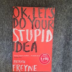 OK, Let's Do Your Stupid Idea by Patrick Freyne