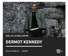 2x Standing Dermot Kennedy tickets- 12/7/26