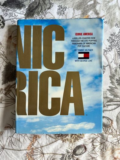 Iconic America by Tommy Hilfiger with George Lois