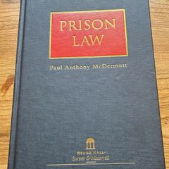 Irish Prison Law. Paul McDermott Round Hall 2000