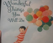 The Wonderful Things You Will Be ....Children's book