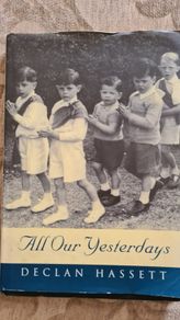 All Our Yesterday's. By Declan Hassett. Hardback With Dustjacket In Good Condition.