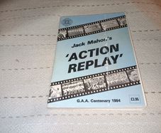 Jack Mahons Action Replay G.a.a Centenary 1984      Gaa Book