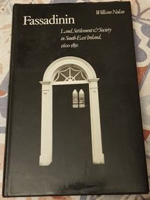 Fassadinin: Land, Settlement & Society In South-East Ireland 1600-1850 by William Nolan
