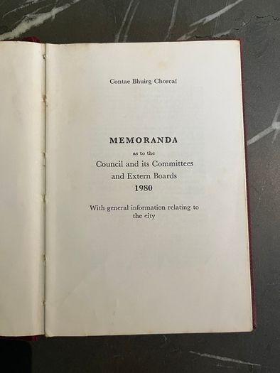 Cork Historical Book - MEMORANDA as to the Council and its Committees and Extern Boards 1980 With general information relating to the city