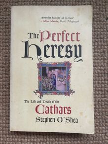 The Perfect Heresy: The Life & Death of the Cathars (Stephen O'Shea)
