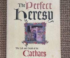 The Perfect Heresy: The Life & Death of the Cathars (Stephen O'Shea)