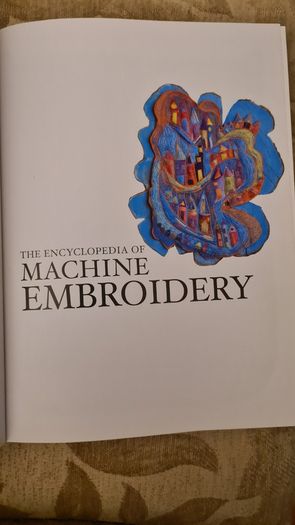 The Encyclopedia Of Machine Embroidery By Val Holmes. Large Volume Paperback Book In Very Good Condition.