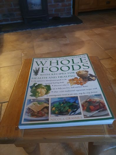 The Practical Encyclopedia of Whole Foods by Nicola Graines.