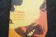 The Place of Dead Roads - William Burroughs