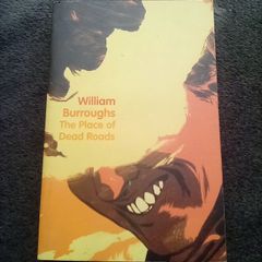 The Place of Dead Roads - William Burroughs