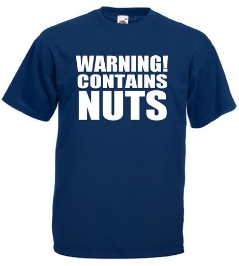 Warning Contains Nuts Funny Rude T-Shirt for men Printed T-shirt Great Gift Present