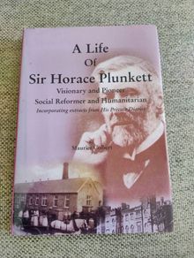 A life of Sir Horace Plunkett visionary and pioneer social reformer and humanitarian by Maurice Colbert Ardmore Waterford signed by the author hardback with dustcover in very good condition FREE STANDARD POSTAGE INCLUDED