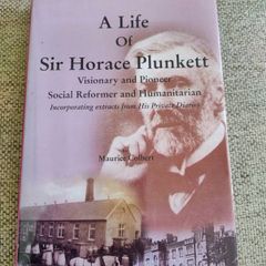 A life of Sir Horace Plunkett visionary and pioneer social reformer and humanitarian by Maurice Colbert Ardmore Waterford signed by the author hardback with dustcover in very good condition FREE STANDARD POSTAGE INCLUDED