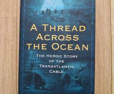 A Thread Across the Ocean the heroic story of the transatlantic cable 2002 hardback with dustcover in very good condition FREE STANDARD POSTAGE INCLUDED