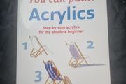 Acrylics: Step-By-Step Acrylics for the Absolute Beginner (Collins You Can Paint)