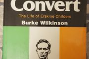 The Zeal Of The Convert: The Life Of Erskine Childers by Burke Wilkinson