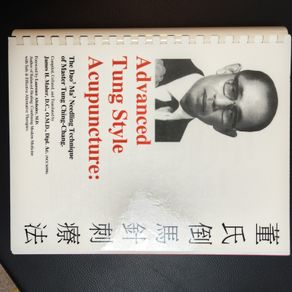 Advanced Tung Style Acupuncture: The Dao Ma Needling Technique of Master Tung Ching-Chang