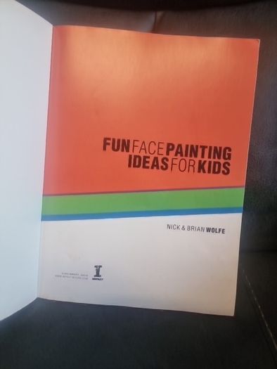 Fun Face Painting Ideas for Kids: 40 Step-By-Step Demos (Soft cover)