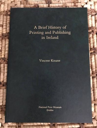 A Brief History Of Printing And Publishing In Ireland Book Vincent Kinane Ltd Ed