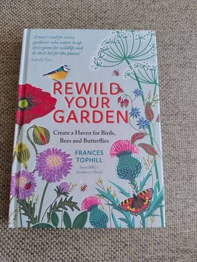 Rewild Your Garden 2020 by Frances Tophill from BBC's Gardeners World hardback in excellent condition with FREE STANDARD POSTAGE INCLUDED