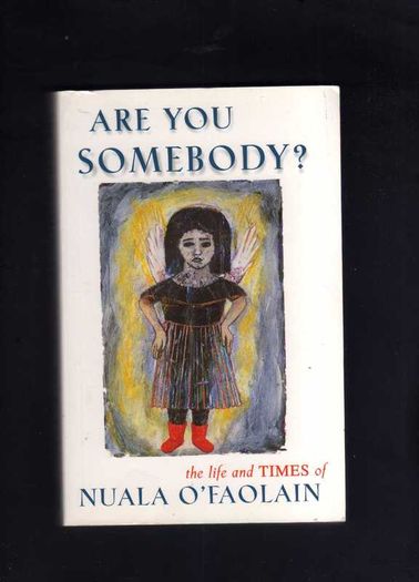 Are You Someone ? The Life And Times Of Nuala O'Faolain