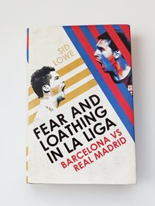 Book "Fear and Loathing in La Liga: Barcelona vs Real Madrid" by Sid Lowe  first edition 2013 hardback with dust cover