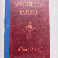 Whistler's Father by Albert Parry