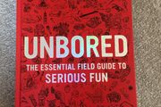Unbored: The Essential Field Guide to Serious Fun Book