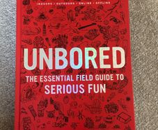 Unbored: The Essential Field Guide to Serious Fun Book