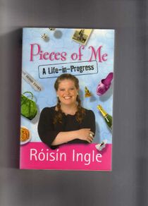 Pieces Of Me - A Life In Progress - Roisin Ingle