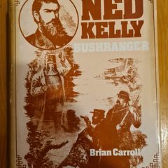 Ned Kelly Bushranger  By Brian Carroll.  Hardback With Dustjacket.