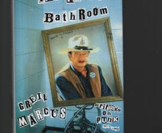 In The Fascist Bathroom . Writings on Punk. 1977-1992. Greil Marcus.