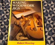 Woodworking Book: Making Woodworking Jigs by Robert Wearing