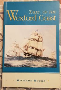 Tales Of The Wexford Coast by Richard Roche