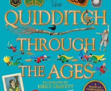 Quidditch Through the Ages - Illustrated Edition: A magical companion to the Harry Potter stories HB