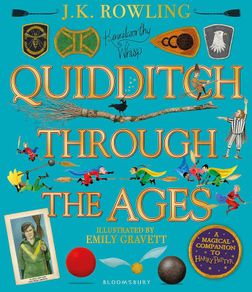 Quidditch Through the Ages - Illustrated Edition: A magical companion to the Harry Potter stories HB