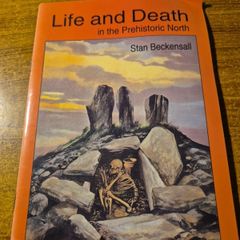 Life and Death in the Prehistoric North. Stan Beckensall.
