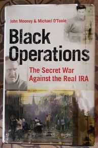 Black Operations, The Secret War Against the Real IRA by John Mooney and Michael O'Toole