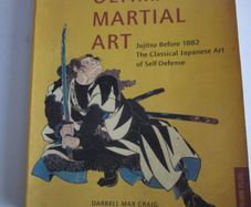 Japan's Ultimate Martial Art Jujitsu Before 1882 by Darrell Max Craig