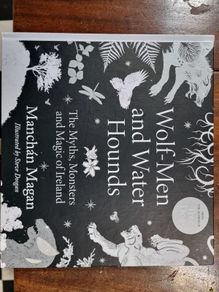 Wolf-men and water hounds: the myths, monsters and magic of Ireland - Manchan Magan