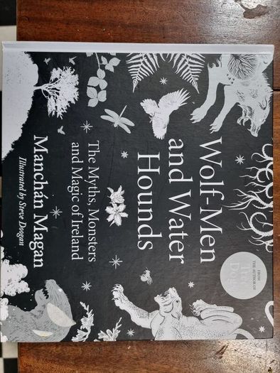 Wolf-men and water hounds: the myths, monsters and magic of Ireland - Manchan Magan