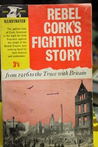 Rebel Cork's Fighting Story.