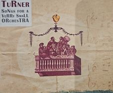 Pierce Turner - Songs For A Verry Small Orchestra.
